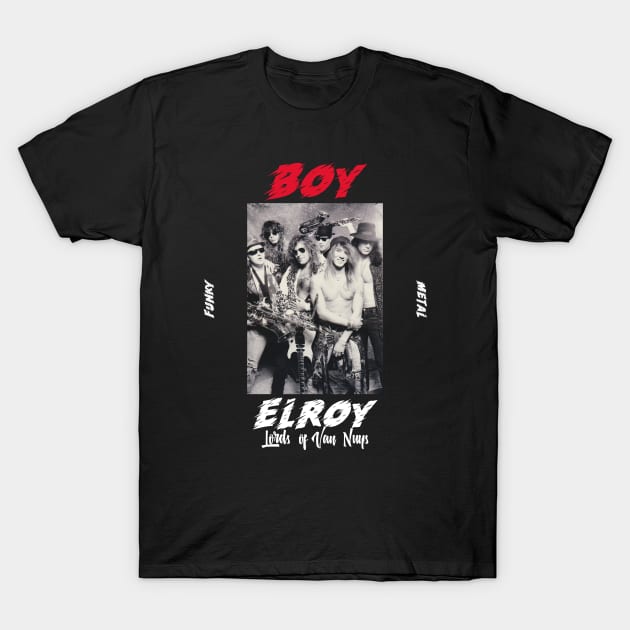 80's hair band "Boy Elroy" Lords of Van Nuys Los Angeles Funk Metal T-Shirt by EPIC TEES